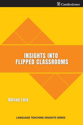 Insights Into Flipped Classrooms