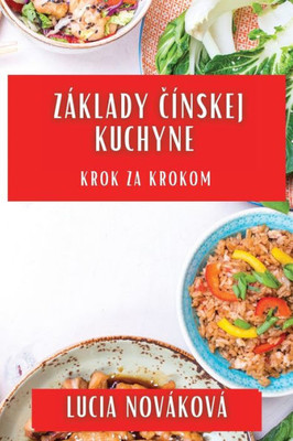 Základy Cínskej Kuchyne: Krok Za Krokom (Slovak Edition)