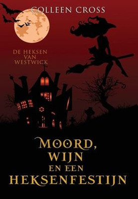 Moord, Wijn En Een Heksenfestijn: Een Paranormale Detectiveroman (De Heksen Van Westwick) (Dutch Edition)