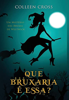 Que Bruxaria É Essa?: Um Mistério Das Bruxas De Westwick #1 (Série Mistérios Das Bruxas De Westwick) (Portuguese Edition)