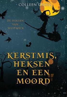 Kerstmis, Heksen En Een Moord: Een Paranormale Detectiveroman (De Heksen Van Westwick) (Dutch Edition)