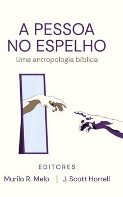 A Pessoa No Espelho: Uma Antropologia Bíblica (Portuguese Edition)