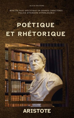Poétique Et Rhétorique: Édition Annotée, En Larges Caractères, Police Atkinson Hyperlegible (French Edition)