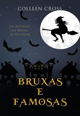 Bruxas E Famosas: Um Mistério Das Bruxas De Westwick #3 (Série Mistérios Das Bruxas De Westwick) (Portuguese Edition)