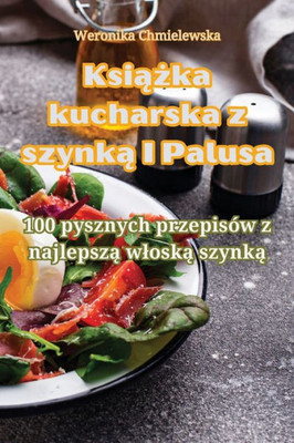 Ksiazka Kucharska Z Szynka I Palusa (Polish Edition)