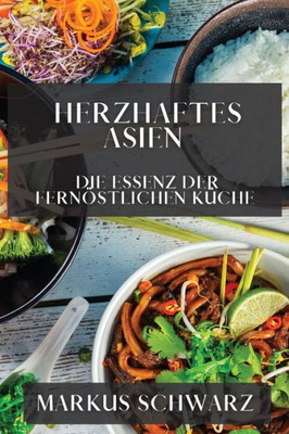 Herzhaftes Asien: Die Essenz Der Fernöstlichen Küche (German Edition)