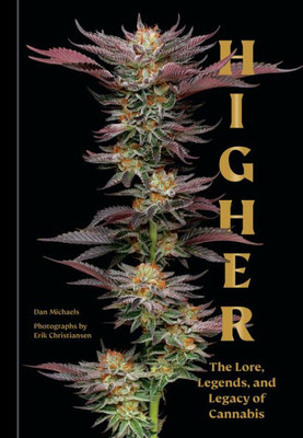 Higher: The Lore, Legends, And Legacy Of Cannabis
