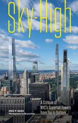 Sky-High: A Critique Of Nyc's Supertall Towers From Top To Bottom (-)