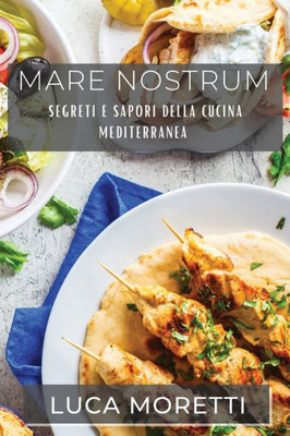 Mare Nostrum: Segreti E Sapori Della Cucina Mediterranea (Italian Edition)