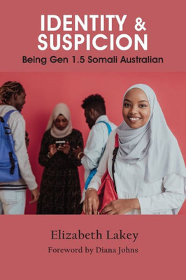 Identity & Suspicion: Being Gen 1.5 Somali Australian