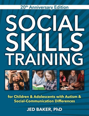 Social Skills Training: For Children And Adolescents With Autism, 20Th Anniversary Edition.