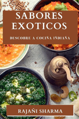 Sabores Exoticos: Descobre A Cociña Iñdiaña (Galician Edition)