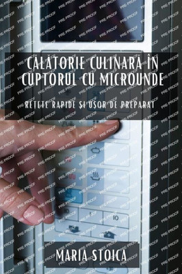 Calatorie Culinara În Cuptorul Cu Microunde: Re?Ete Rapide ?I U?Or De Preparat (Romanian Edition)
