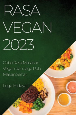 Rasa Vegan 2023: Coba Rasa Masakan Vegan Dan Jaga Pola Makan Sehat (Indonesian Edition)