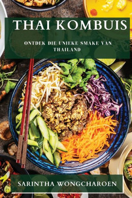 Thai Kombuis: Ontdek Die Unieke Smake Van Thailand (Afrikaans Edition)