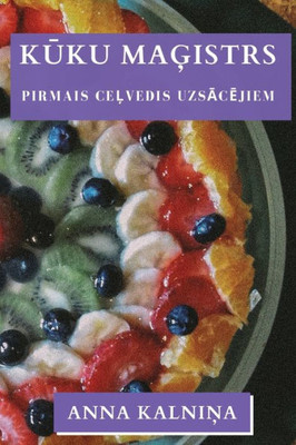 Kuku Magistrs: Pirmais Celvedis Uzsacejiem (Latvian Edition)