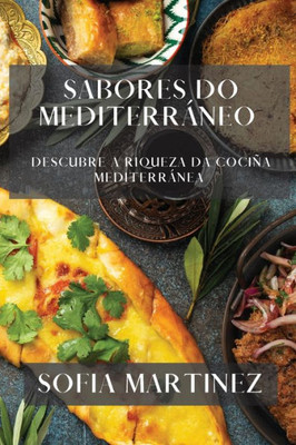 Sabores Do Mediterráneo: Descubre A Riqueza Da Cociña Mediterránea (Galician Edition)