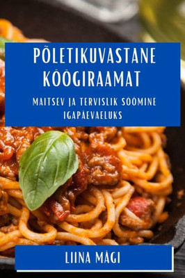 Itaalia Maitsete Maailm: Autentne Köögirännak Alpide Jalamilt Sitsiilia Randadeni (Estonian Edition)