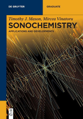 Sonochemistry: Applications And Developments (De Gruyter Textbook)