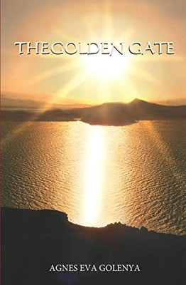 The Golden Gate: ... where the road of the Golden Woman leads to... (Golden Woman Trilogy)