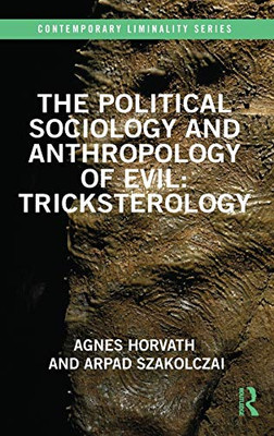 The Political Sociology and Anthropology of Evil: Tricksterology (Contemporary Liminality)