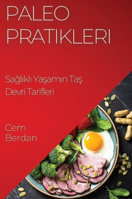 Paleo Pratikleri: Saglikli Yasamin Tas Devri Tarifleri (Turkish Edition)