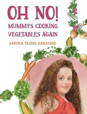Oh No! Mummy's Cooking Vegetables Again