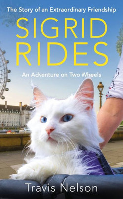 Sigrid Rides: The Story Of An Extraordinary Friendship And An Adventure On Two Wheels