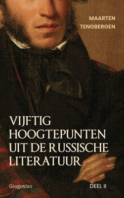 Vijftig Hoogtepunten Uit De Russische Literatuur: Deel 2: 20E Eeuw (Dutch Edition)