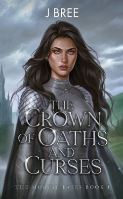 The Crown Of Oaths And Curses (The Mortal Fates)