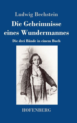 Die Geheimnisse Eines Wundermannes: Die Drei Bände In Einem Buch (German Edition)