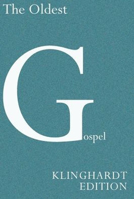 The Oldest Gospel: A Missing Link In New Testament Scholarship: A Missing Link In New Testament Scholarship