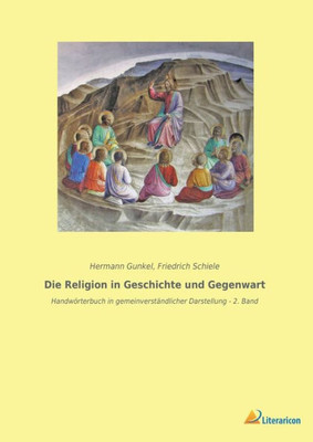 Die Religion In Geschichte Und Gegenwart: Handwörterbuch In Gemeinverständlicher Darstellung - 2. Band (German Edition)