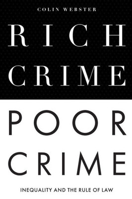 Rich Crime, Poor Crime: Inequality And The Rule Of Law