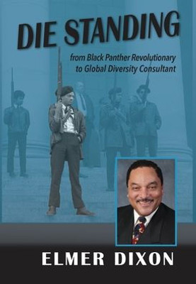 Die Standing: From Black Panther Revolutionary To Global Diversity Consultant