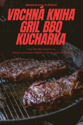 Vrchná Kniha Gril Bbq Kucharka (Slovak Edition)
