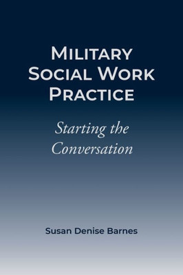 Military Social Work Practice: Starting The Conversation