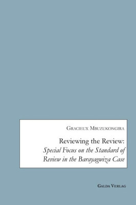 Reviewing The Review: Special Focus On The Standard Of Review In The Barayagwiza Case