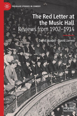 The Red Letter At The Music Hall: Reviews From 19021914 (Palgrave Studies In Comedy)