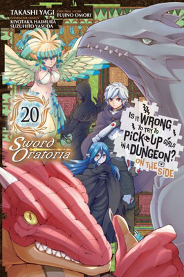 Is It Wrong To Try To Pick Up Girls In A Dungeon? On The Side: Sword Oratoria, Vol. 20 (Manga) (Volume 20) (Is It Wrong To Try To Pick Up Girls In A Dungeon? On The Side: Sword Oratoria (Manga))