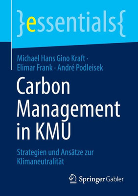 Carbon Management In Kmu: Strategien Und Ansätze Zur Klimaneutralität (Essentials) (German Edition)
