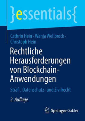 Rechtliche Herausforderungen Von Blockchain-Anwendungen: Straf-, Datenschutz- Und Zivilrecht (Essentials) (German Edition)