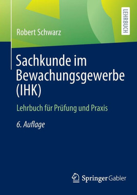 Sachkunde Im Bewachungsgewerbe (Ihk): Lehrbuch Für Prüfung Und Praxis (German Edition)