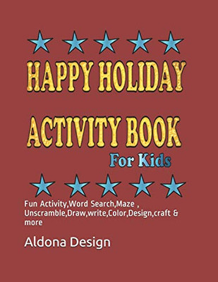 Happy Holiday Activity Book For Kids: Fun Activity,Word Search,Maze , Unscramble,Draw,write,Color,Design,craft & more