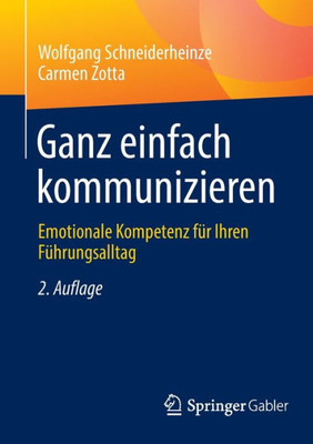 Ganz Einfach Kommunizieren: Emotionale Kompetenz Für Ihren Führungsalltag (German Edition)
