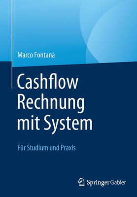 Cashflow Rechnung Mit System: Für Studium Und Praxis (German Edition)