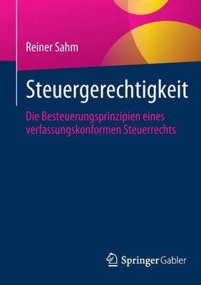 Steuergerechtigkeit: Die Besteuerungsprinzipien Eines Verfassungskonformen Steuerrechts (German Edition)