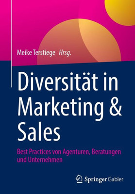 Diversität In Marketing & Sales: Best Practices Von Agenturen, Beratungen Und Unternehmen (German Edition)