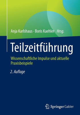 Teilzeitführung: Wissenschaftliche Impulse Und Aktuelle Praxisbeispiele (German Edition)