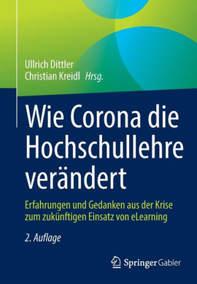 Wie Corona Die Hochschullehre Verändert: Erfahrungen Und Gedanken Aus Der Krise Zum Zukünftigen Einsatz Von Elearning (German Edition)
